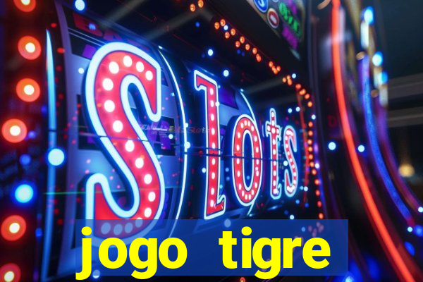 jogo tigre plataforma nova